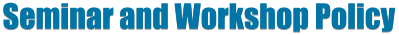 Seminar and Workshop Policy